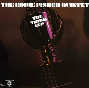 The Eddie Fisher Quintet ~ The Third Cup